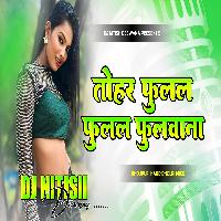 Tohar Fulal Fulal Fulawana Song Hard Dholki Remix Dj Nitish Deewana Patailiya